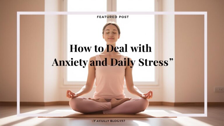 How to Deal with Anxiety and Daily Stress