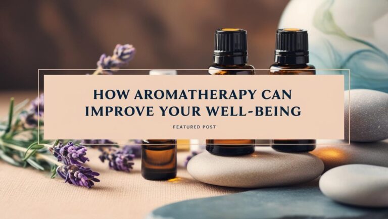How Aromatherapy Can Improve Your Well-Being