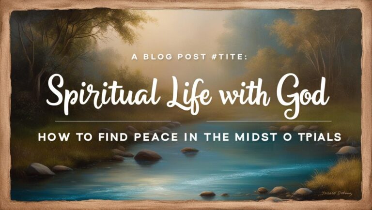 Spiritual Life with God: How to Find Peace in the Midst of Trials