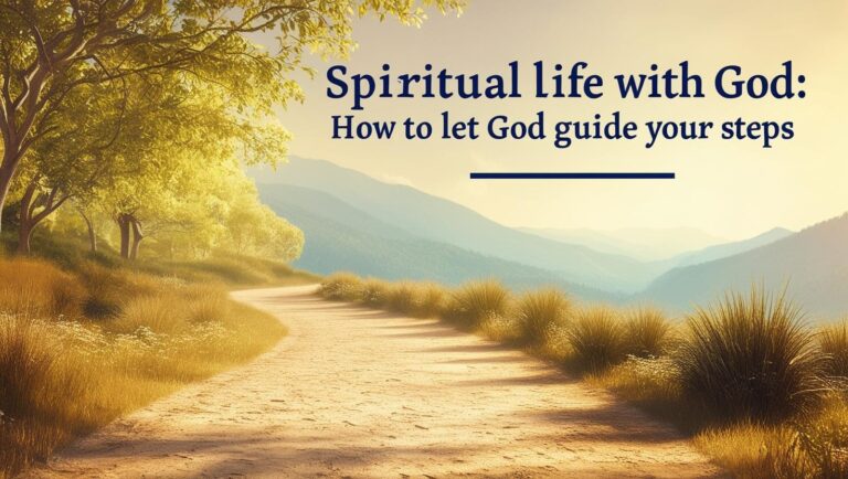 Spiritual Life with God: How to Let God Guide Your Steps