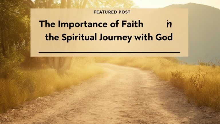 The Importance of Faith in the Spiritual Journey with God